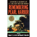 Remembering Pearl Harbor: Remembering Pearl Harbor: Eyewitness Accounts by U.S. Military Men and Women