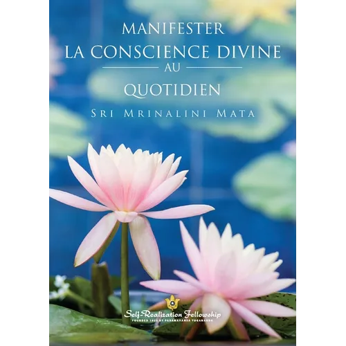 Manifester la conscience divine au quotidien (Manifesting Divine Consciousness in Daily Life--French)