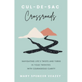 Cul-de-sac Crossroads: Navigating Life's Twists and Turns in Your Twenties with Courageous Clarity