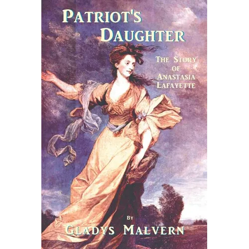 Patriot's Daughter: The Story of Anastasia Lafayette