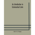 An Introduction To Ecclesiastical Latin