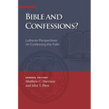 Bible and Confessions? Lutheran Perspectives on Confessing the Faith