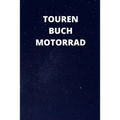 Tourenbuch Motorrad: 6x9 (ca. A5) Tourenbuch für Motorradfahrer: Notiere Highlights, gefahrene Kilometer, Erlebnisse und vieles mehr