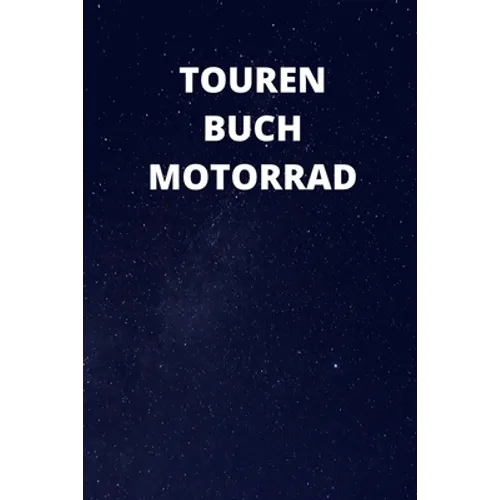 Tourenbuch Motorrad: 6x9 (ca. A5) Tourenbuch für Motorradfahrer: Notiere Highlights, gefahrene Kilometer, Erlebnisse und vieles mehr