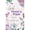 Girl, Persist in Prayer: Devotions for a Courageous Faith