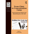 From Clinic to Concentration Camp: Reassessing Nazi Medical and Racial Research, 1933-1945