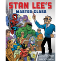 Stan Lee's Master Class: Lessons in Drawing, World-Building, Storytelling, Manga, and Digital Comics Fromthe Legendary Co-Creator of Spider-Man, the A