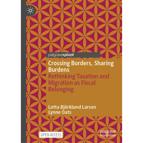 Crossing Borders, Sharing Burdens: Rethinking Taxation and Migration as Fiscal Belonging