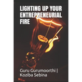 Lighting Up Your Entrepreneurial Fire: You can Choose to be an Entrepreneur