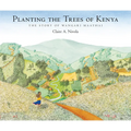 Planting the Trees of Kenya: The Story of Wangari Maathai