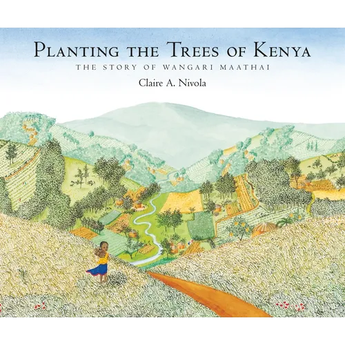 Planting the Trees of Kenya: The Story of Wangari Maathai