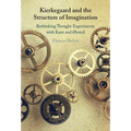 Kierkegaard and the Structure of Imagination: Rethinking Thought Experiments with Kant and ØRsted