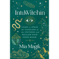Intuwitchin: Learn to Speak the Language of the Universe and Reclaim Your Inner Magik