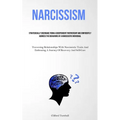 Narcissism: Strategically Disengage From A Codependent Partnership And Confidently Address The Behaviors Of A Narcissistic Individual (Traversing Rela