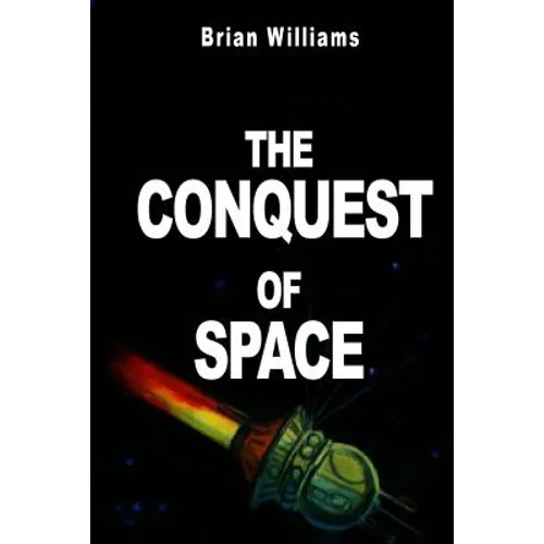 The Conquest of Space: Rockets and Space Travel