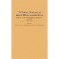 The Army Surveys of Gold Rush California: Reports of Topographical Engineers, 1849-1851