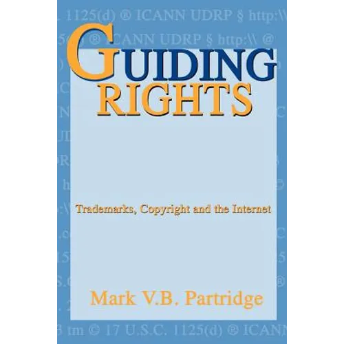 Guiding Rights: Trademarks, Copyright and the Internet