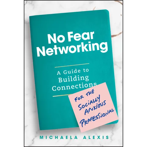 No Fear Networking: A Guide to Building Connections for the Socially Anxious Professional