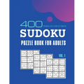 Sudoku Puzzle Book for Adults: 400 Easy To Very Hard Sudoku Puzzle Games With Solutions Vol. 1