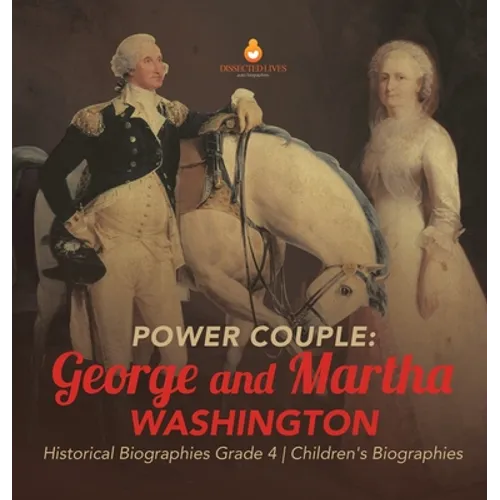 Power Couple: George and Martha Washington Historical Biographies Grade 4 Children's Biographies
