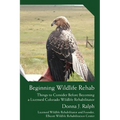 Beginning Wildlife Rehab: Things to Consider Before Becoming a Licensed Colorado Wildlife Rehabilitator