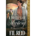 A Duchess of Mystery: A Regency Historical Romance