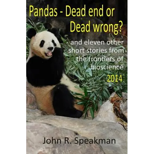 Pandas - dead end or dead wrong? and eleven other short stories from the frontiers of bioscience 2014