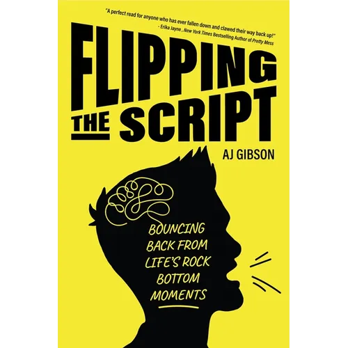 Flipping the Script: Bouncing Back from Life's Rock Bottom Moments (Inspirational LGBT Book by a Social Influencer and Celebrity TV Host)