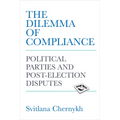 The Dilemma of Compliance: Political Parties and Post-Election Disputes