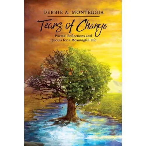 Tears of Change: Poems, Reflections and Quotes for a Meaningful Life