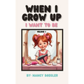 When I Grow Up I Want To Be Volume 1: I Want To Be