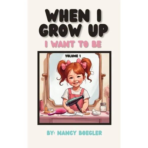 When I Grow Up I Want To Be Volume 1: I Want To Be