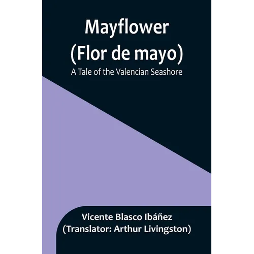 Mayflower (Flor de mayo): A Tale of the Valencian Seashore