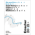 Emscher 20 21+: Die Neue Emscher Kommt: Sozial-Ökologischer Umbau Einer Regionalen Stadtlandschaft