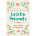 Let's Be Friends: A Tween Devotional on Finding and Keeping Strong Friendships