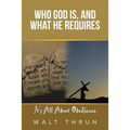 Who God Is, and What He Requires: It's All About Obedience