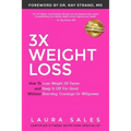 3X Weight Loss: How To Lose Weight 3X Faster And Keep It Off For Good Without Starving, Cravings Or Willpower