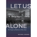 Let Us Alone: The Origins of Baltimore's Police State