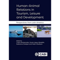 Human-Animal Relations in Tourism, Leisure and Development: Perspectives from Latin America