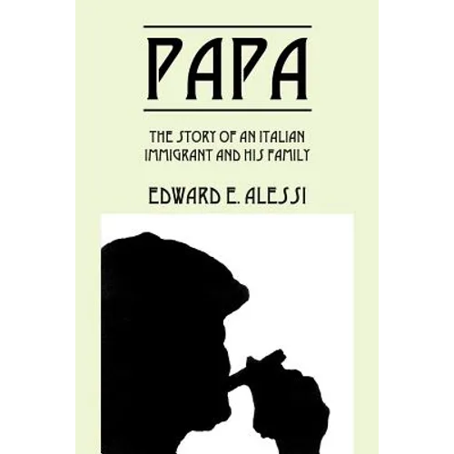 Papa: The Story of an Italian Immigrant and His Family