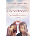 Unconditional: Learning to Navigate and Reframe Mental Illness Together