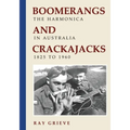 Boomerangs and Crackajacks: The Harmonica in Australia 1825-1960