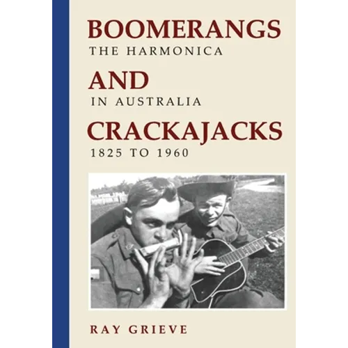 Boomerangs and Crackajacks: The Harmonica in Australia 1825-1960
