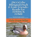 DIEGO the Bilingual Duck & Four Friends- Ready for SUMMER FUN!!!: BUILDING READING FLUENCY- Preschool - Grade 2 ( for English & Spanish learners)