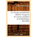 Les Voyages présidentiels illustrés. Voyage de M. Carnot, président de la République (Éd.1889)