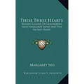 These Three Hearts: Blessed Claude De Colombiere, Saint Margaret Mary And The Sacred Heart