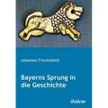 Bayerns Sprung in die Geschichte.