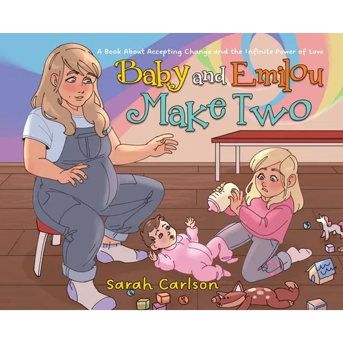 Baby and Emilou Make Two: A Book About Accepting Change and the Infinite Power of Love