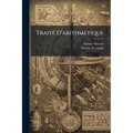Traité D'arithmétique: À L'usage De La Marine Et De L'artillerie