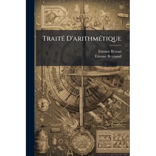 Traité D'arithmétique: À L'usage De La Marine Et De L'artillerie